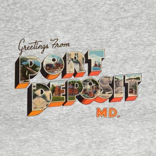 Greetings from Port Deposit Maryland T-Shirt